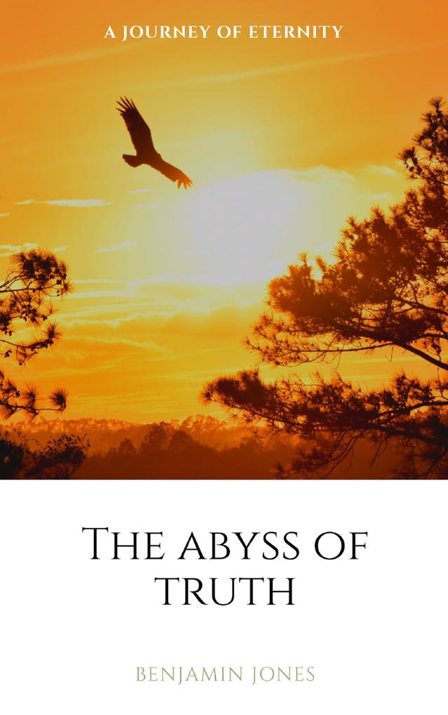 The Abyss of Truth (A Journey of Eternity)