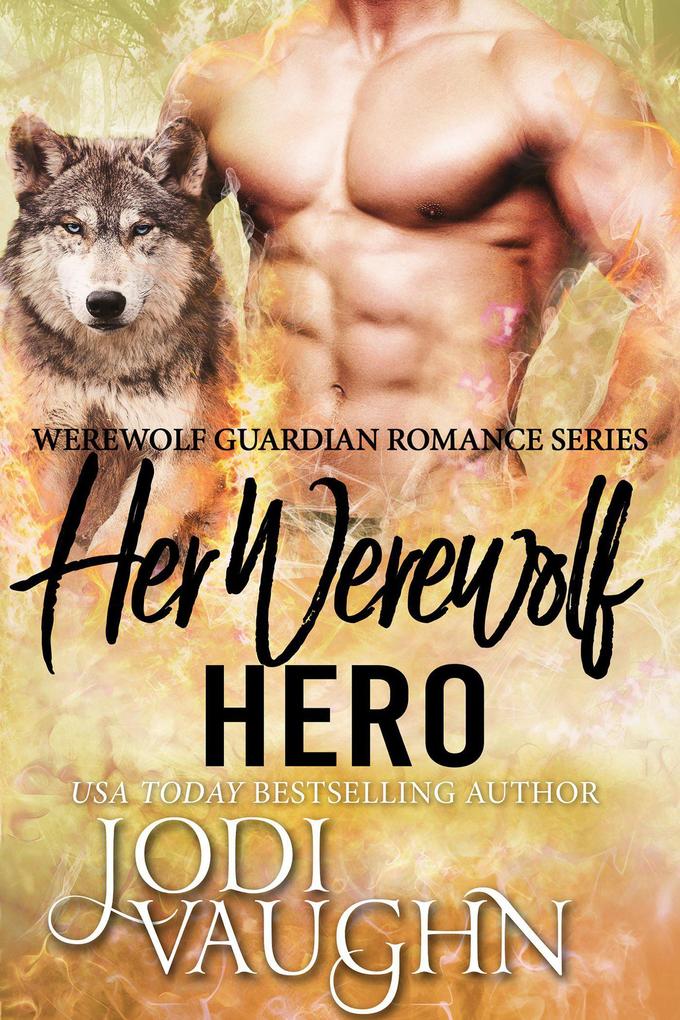 Her Werewolf Hero (Werewolf Guardian Romance Series #5)