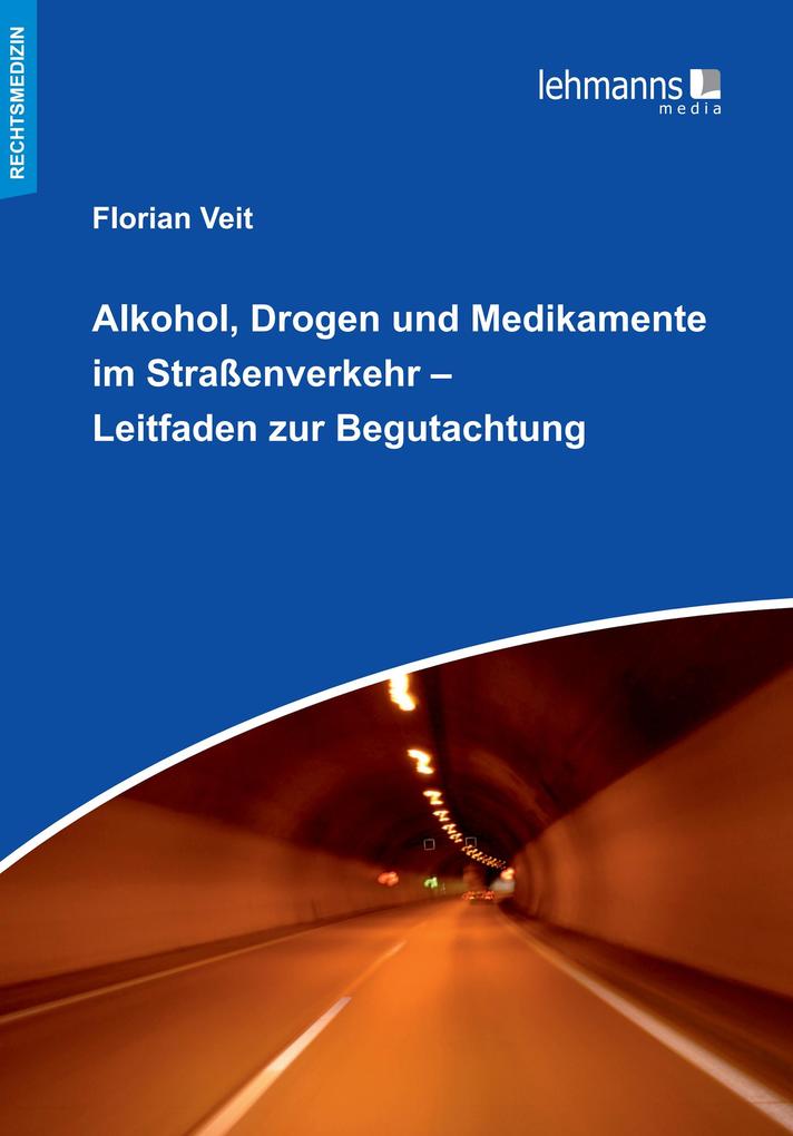 Alkohol Drogen und Medikamente im Straßenverkehr - Leitfaden zur Begutachtung