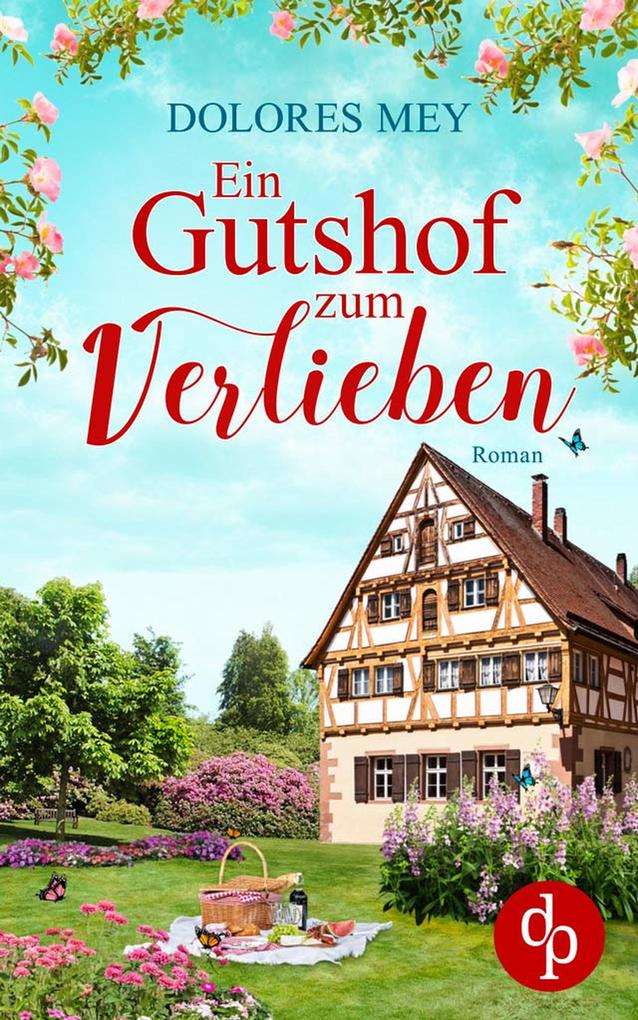 Dolores Mey Ein Gutshof zum Verlieben: 