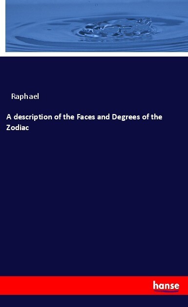 A description of the Faces and Degrees of the Zodiac