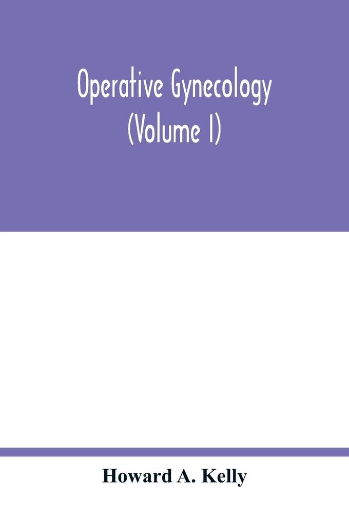 Operative gynecology (Volume I)
