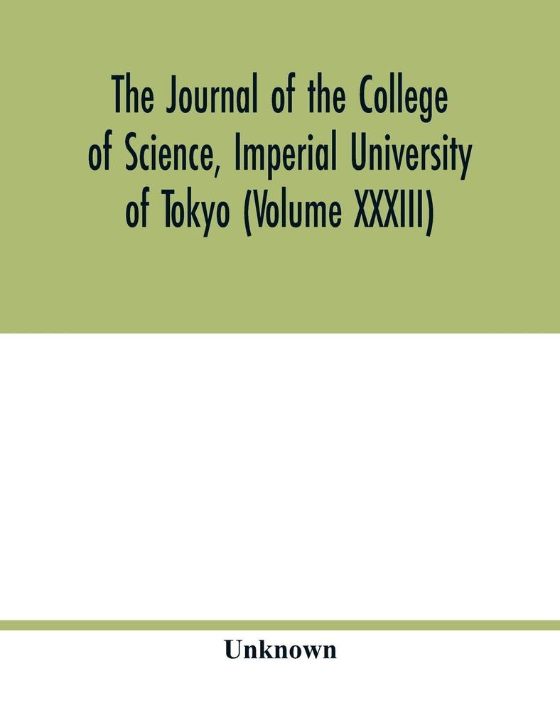 The Journal of the College of Science Imperial University of Tokyo (Volume XXXIII)