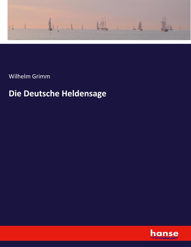 Die Deutsche Heldensage - Wilhelm Grimm