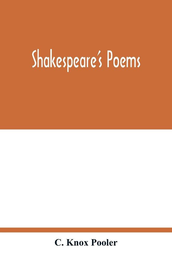 Shakespeare's poems; Venus and Adonis Lucrece The passionate pilgrim Sonnets to sundry notes of music The phoenix and turtle