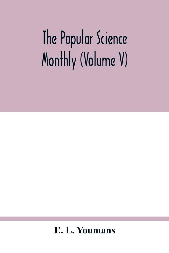 The Popular science monthly (Volume V)