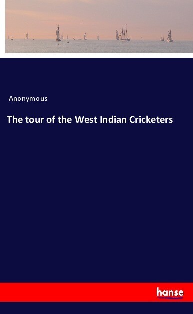 The tour of the West Indian Cricketers