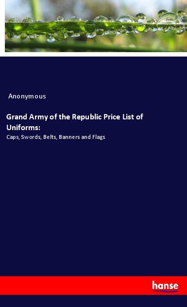 Grand Army of the Republic Price List of Uniforms: