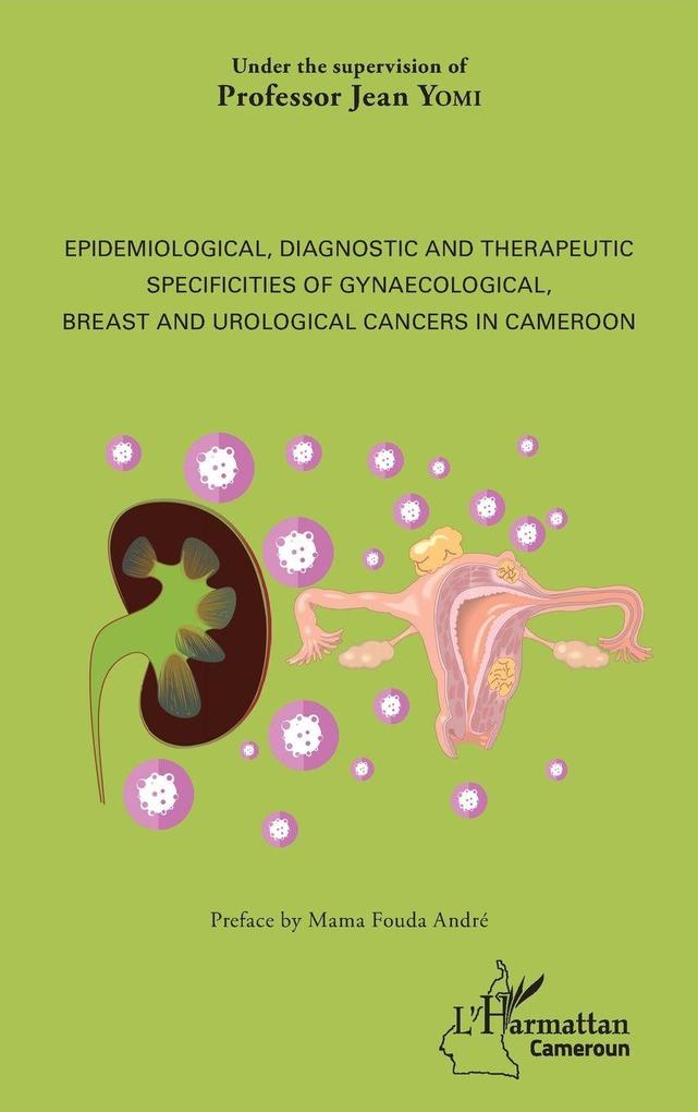 Epidemiological diagnostic and therapeutic specificities of gynaecological breast and urological cancers in Cameroon