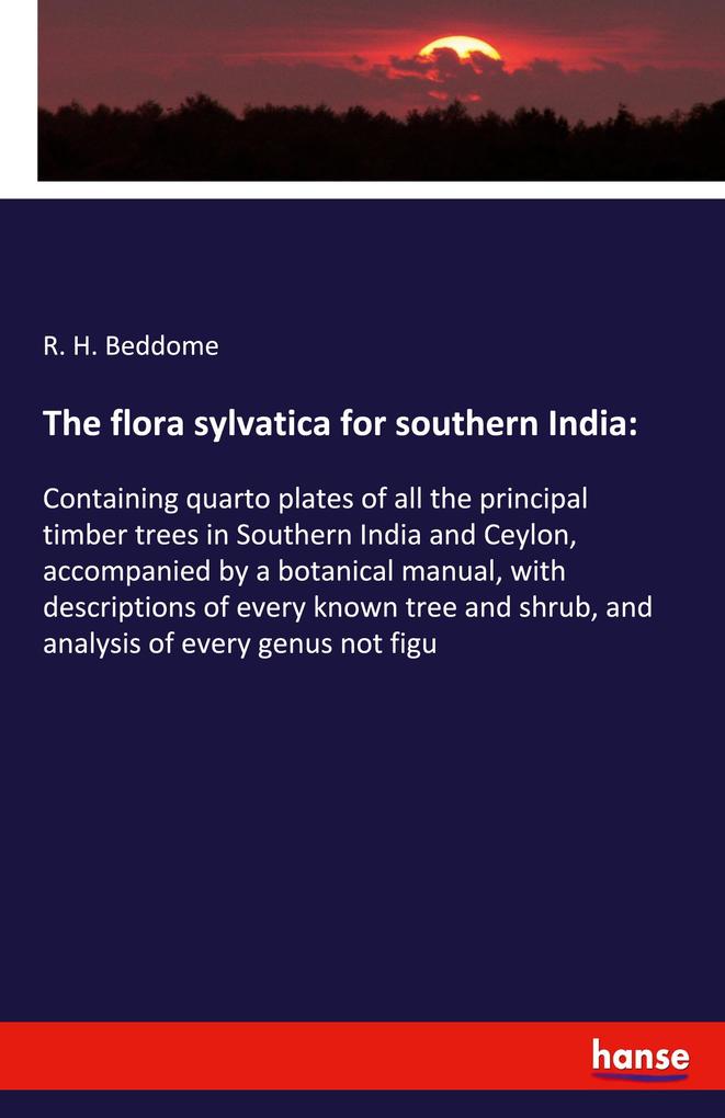 The flora sylvatica for southern India: