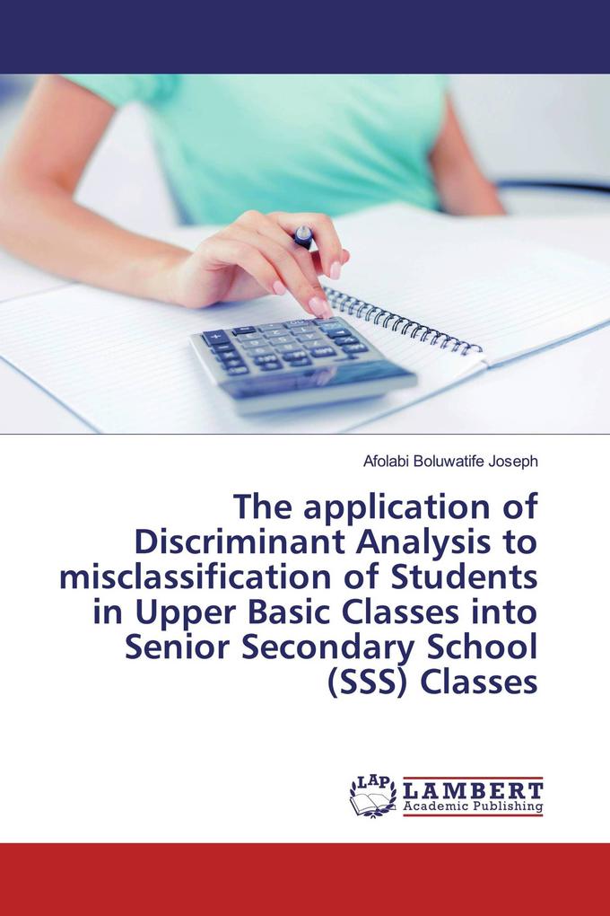 The application of Discriminant Analysis to misclassification of Students in Upper Basic Classes into Senior Secondary School (SSS) Classes