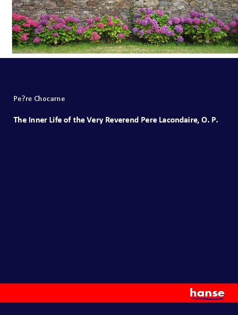 The Inner Life of the Very Reverend Pere Lacondaire O. P.