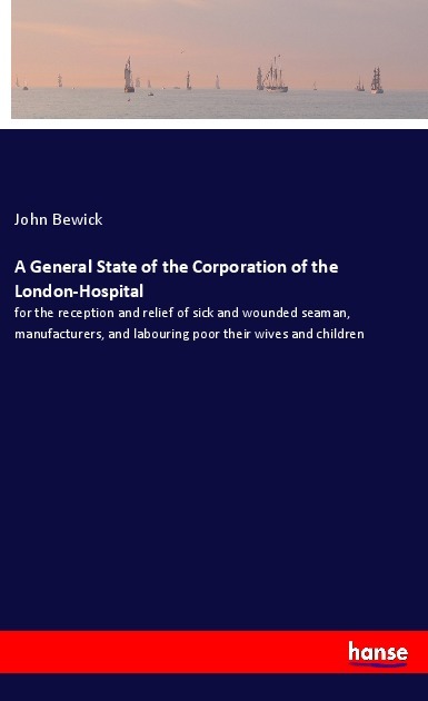 A General State of the Corporation of the London-Hospital