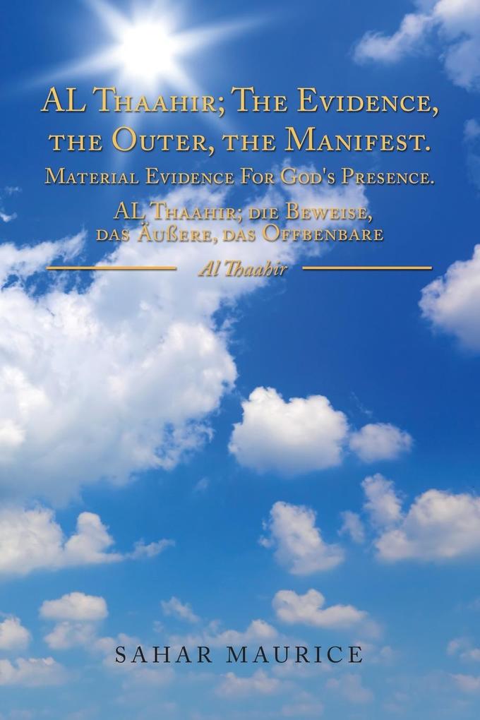 Al Thaahir; The Evidence The Outer The Manifest. Material Evidence For God's Presence. Al Thaahir; Die Beweise Das Außere Das Offbenbare