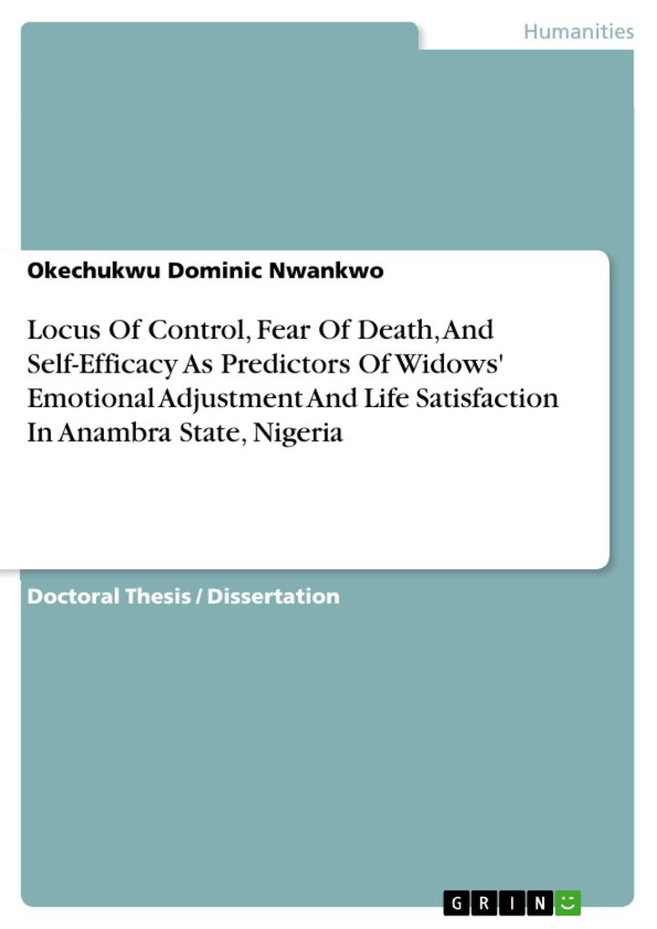 Locus Of Control Fear Of Death And Self-Efficacy As Predictors Of Widows‘ Emotional Adjustment And Life Satisfaction In Anambra State Nigeria