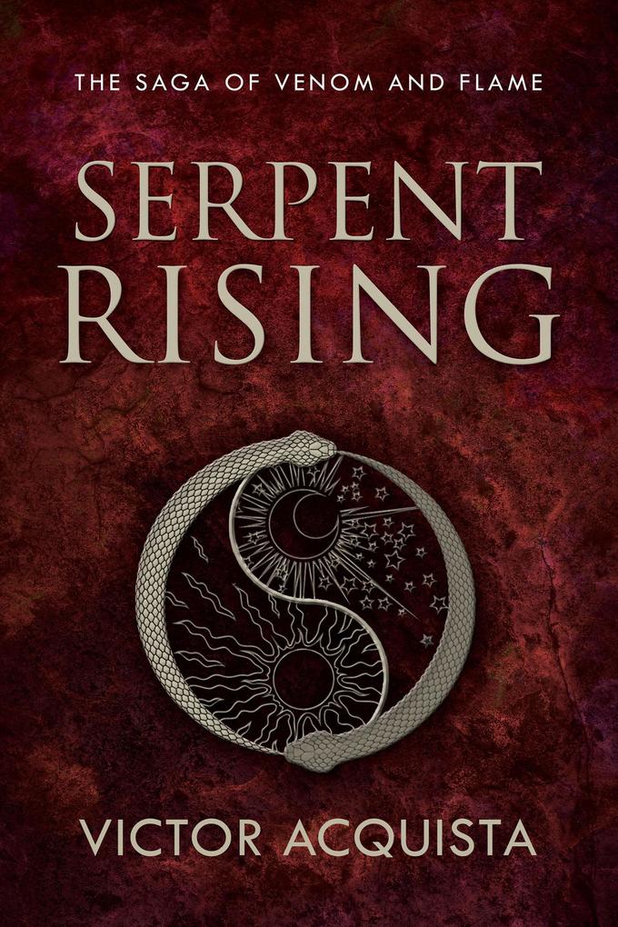 Serpent Rising (The Saga of Venom and Flame #1)