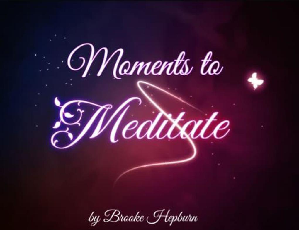 Moments to Meditate