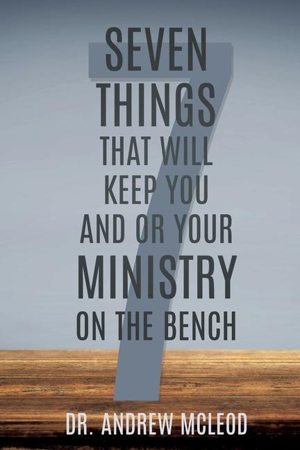 Seven Things That Will keep You and or Your Ministry on The Bench