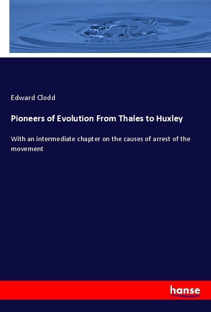 Pioneers of Evolution From Thales to Huxley
