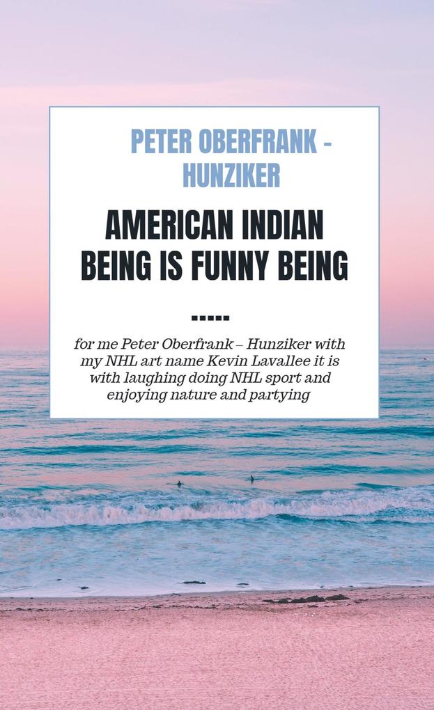 American indian being is funny being ..
