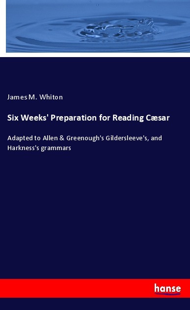 Six Weeks' Preparation for Reading Cæsar