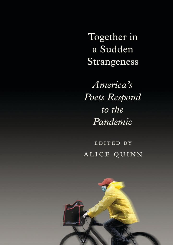 Together in a Sudden Strangeness: America‘s Poets Respond to the Pandemic