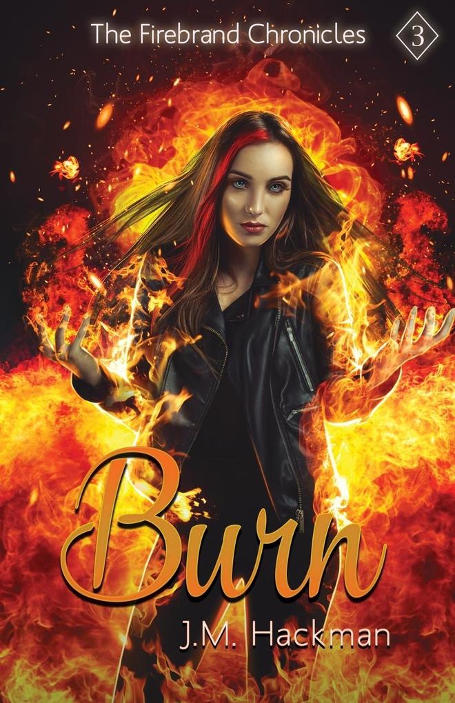 Burn: The Firebrand Chronicles Book Three