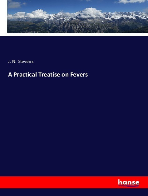 A Practical Treatise on Fevers