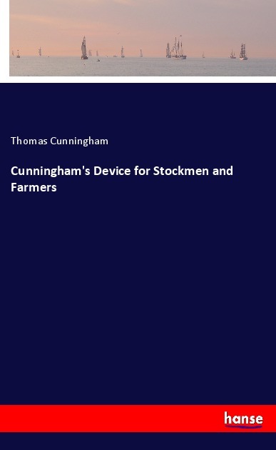 Cunningham's Device for Stockmen and Farmers