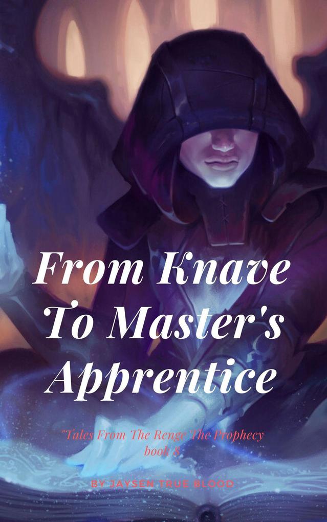 From Knave To Master‘s Apprentice: Tales From The Renge: The Prophecy Book8