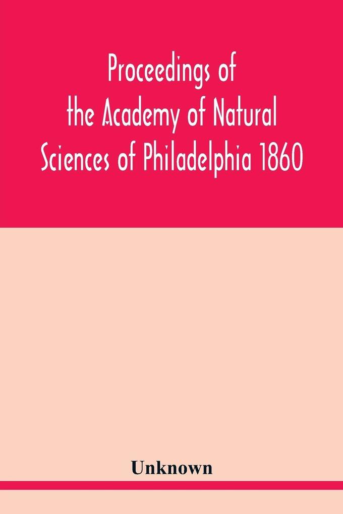 Proceedings of the Academy of Natural Sciences of Philadelphia 1860