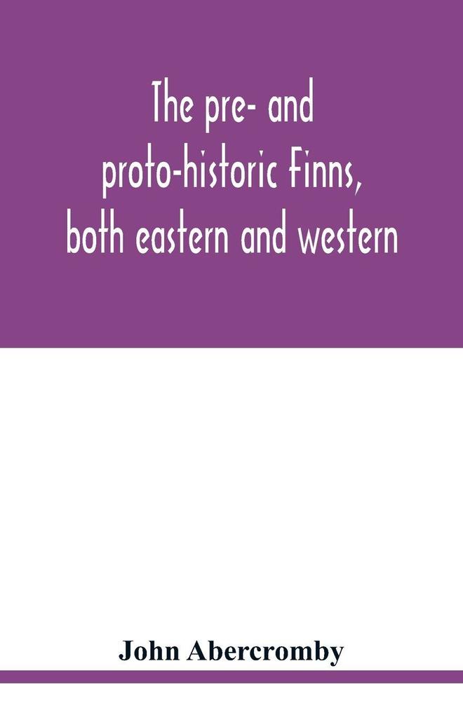 The pre- and proto-historic Finns both eastern and western with the magic songs of the west Finns
