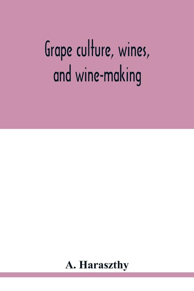 Grape culture wines and wine-making.