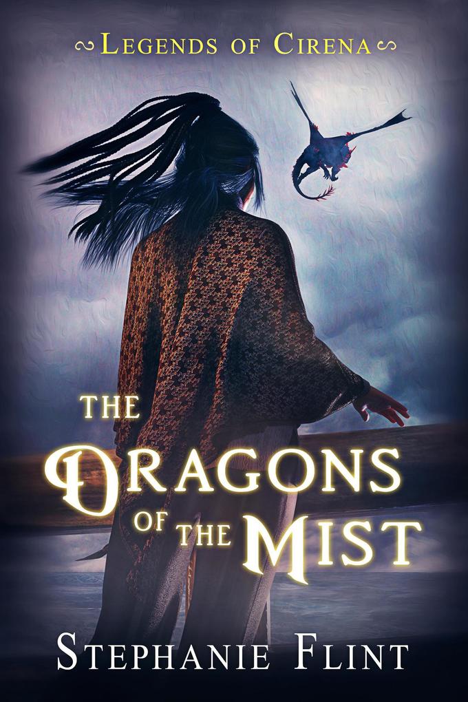 The Dragons of the Mist (Legends of Cirena #6)