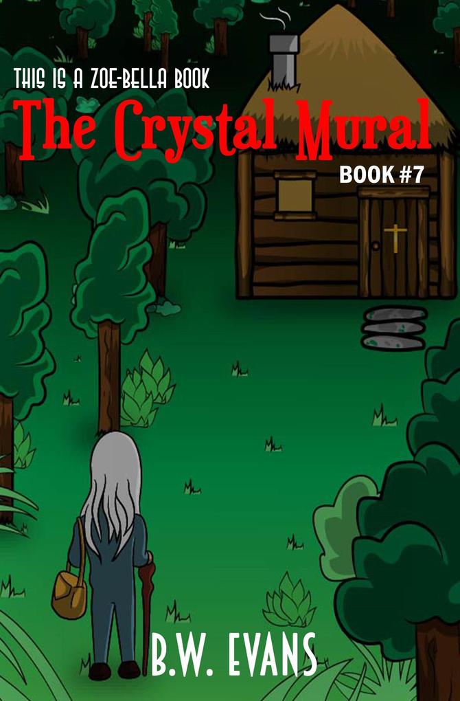 The Crystal Mural (A Zoe-Bella Book #7)