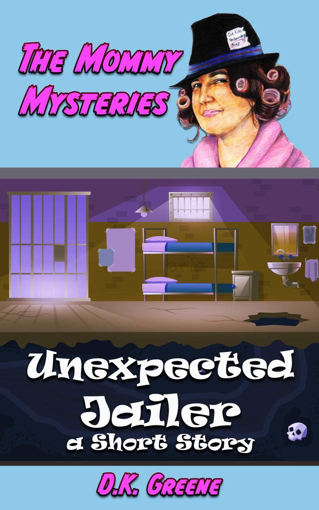 Unexpected Jailer: a Short Story (The Mommy Mysteries #5)