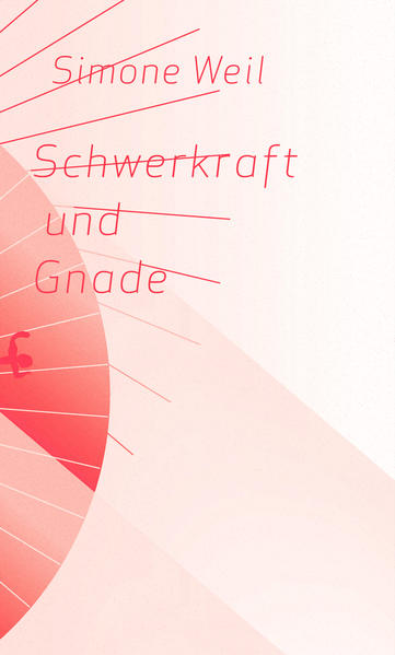 Schwerkraft und Gnade - Simone Weil