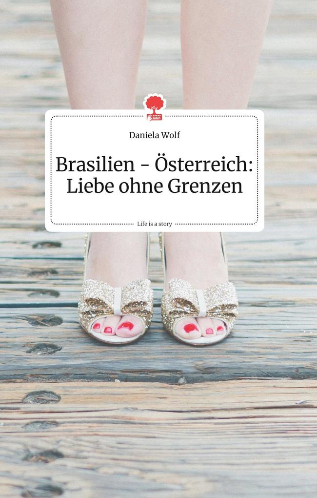 Image of Brasilien - Österreich: Liebe ohne Grenzen. Life is a Story - story.one