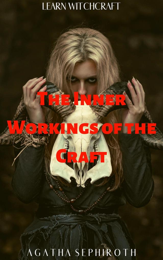 The Inner Workings of the Craft (Learn Witchcraft #1)