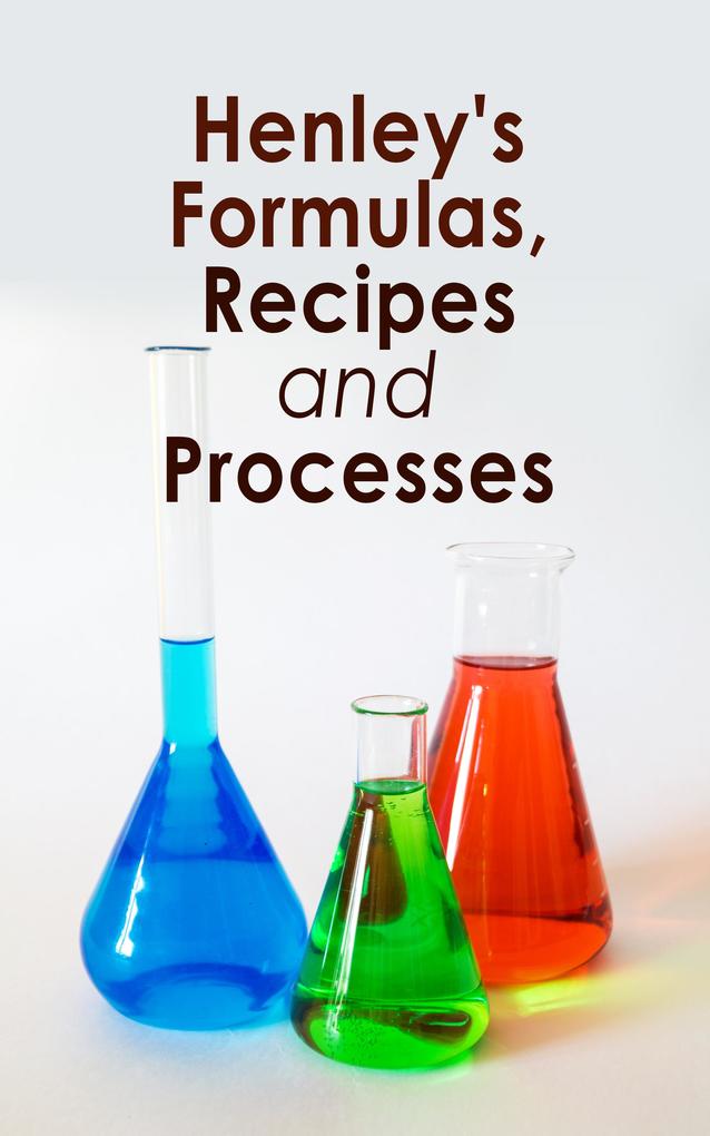 Henley‘s Formulas Recipes and Processes