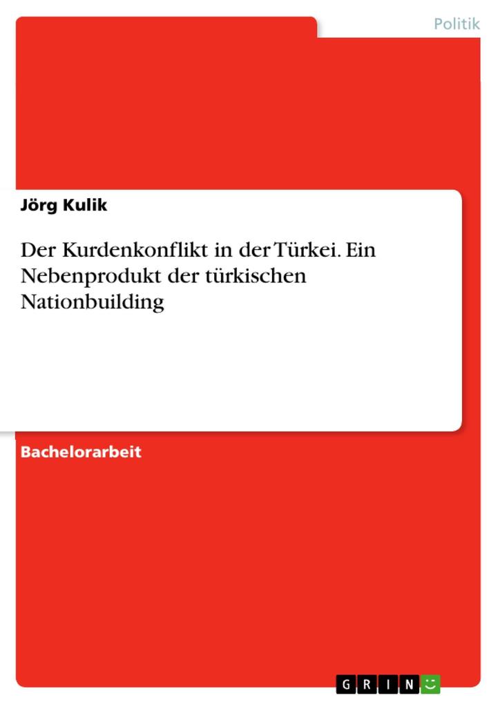 Der Kurdenkonflikt in der Türkei. Ein Nebenprodukt der türkischen Nationbuilding