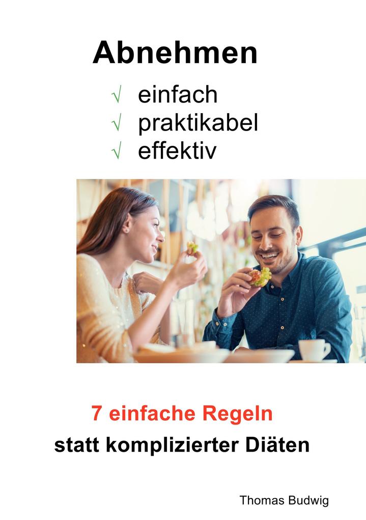Abnehmen - einfach praktikabel effektiv