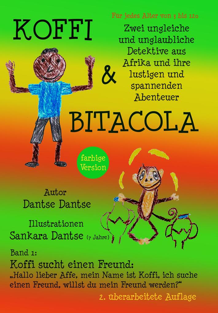 Koffi & Bitacola: Zwei ungleiche und unglaubliche Detektive aus Afrika und ihre spannenden und lustigen Abenteuer: Band 1