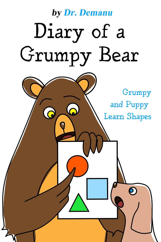 Grumpy and Puppy Learn Shapes (Diary of a Grumpy Bear #4)