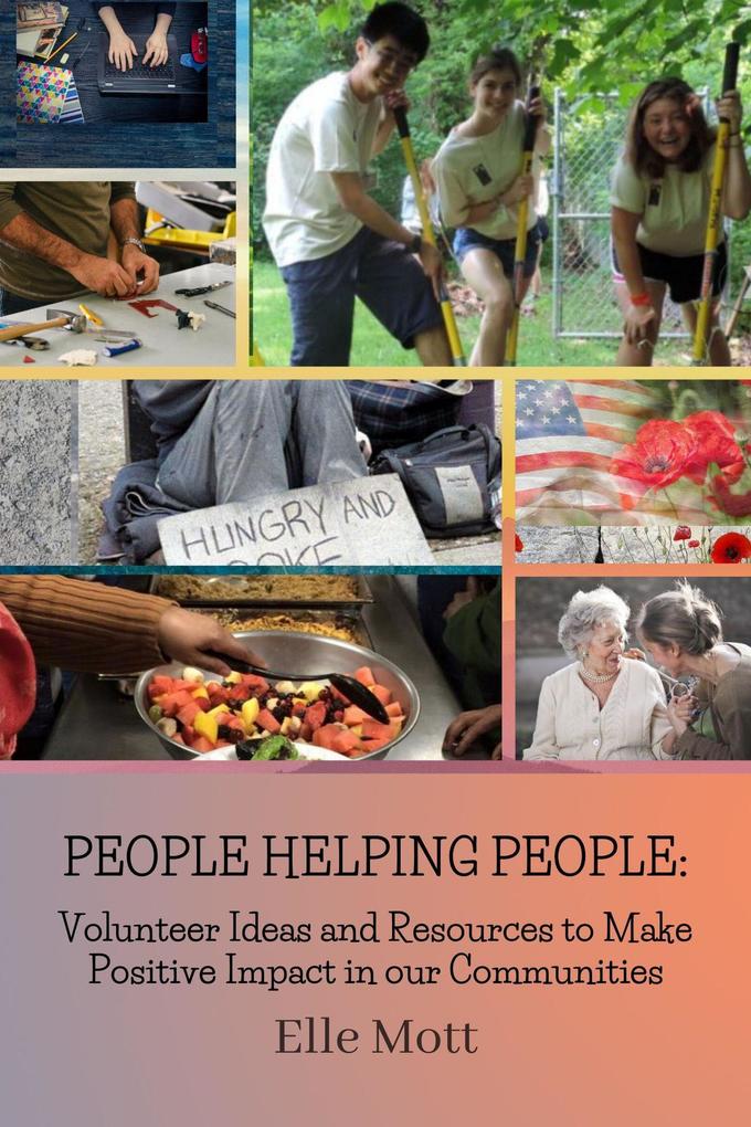 People Helping People: Volunteer Ideas and Resources to Make Positive Impact in our Communities