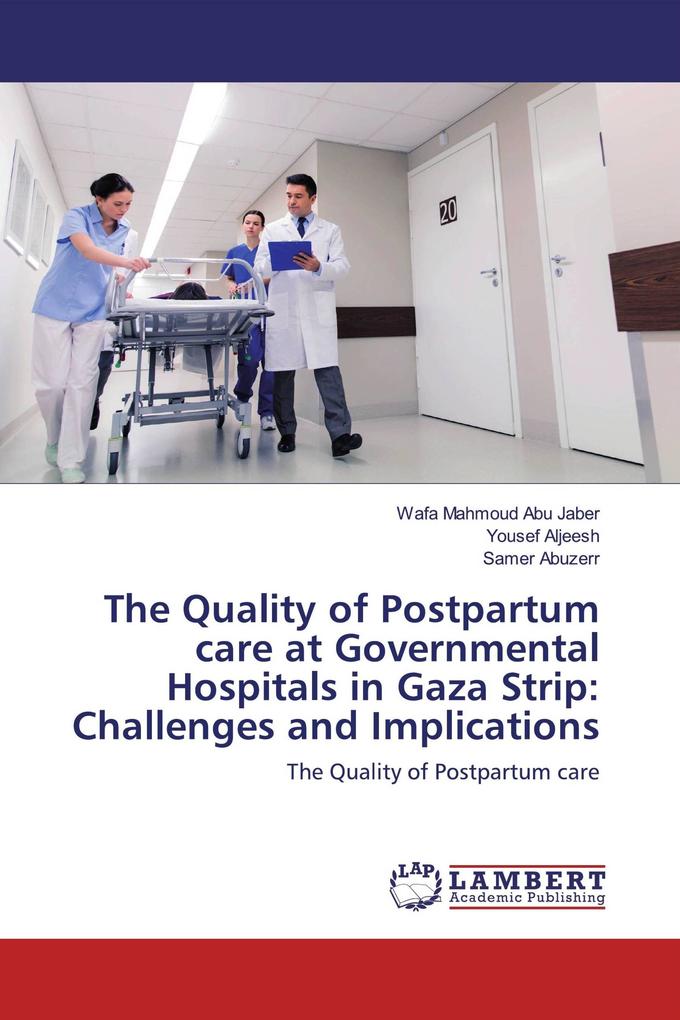 The Quality of Postpartum care at Governmental Hospitals in Gaza Strip: Challenges and Implications