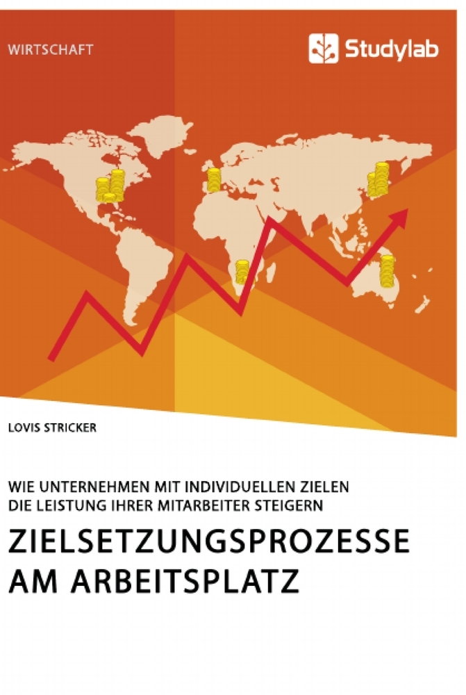 Zielsetzungsprozesse am Arbeitsplatz. Wie Unternehmen mit individuellen Zielen die Leistung ihrer Mitarbeiter steigern