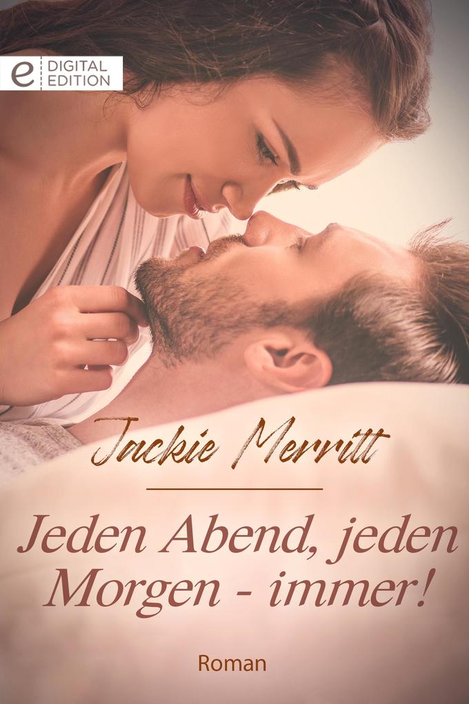 Jeden Abend jeden Morgen - immer!