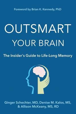Outsmart Your Brain The Insider‘s Guide to Life-Long Memory