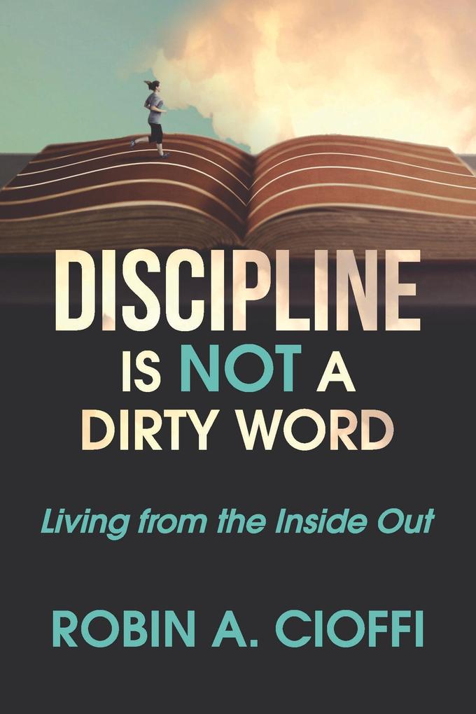 DISCIPLINE IS NOT A DIRTY WORD